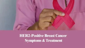 HER2-Positive-Symptoms-Treatment